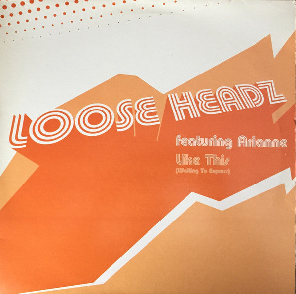 Loose Headz Featuring Arianne : Like This (Waiting To Express) (12")