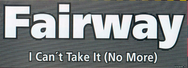 Fairway : I Can't Take It (No More) (12")