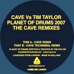 Cave vs. Tim Taylor : Planet Of Drums 2007 (The Cave Remixes) (12", Ltd)