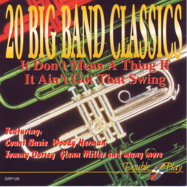 Various : 20 Big Band Classics (It Don't Mean A Thing If It Ain't Got That Swing) (CD, Comp)