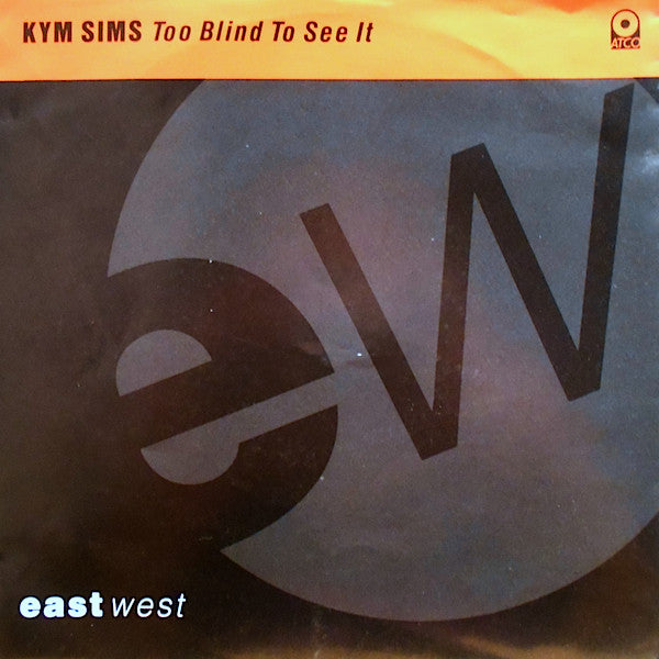 Kym Sims : Too Blind To See It (7")