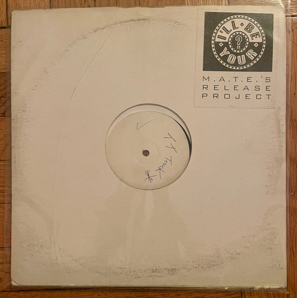 M.A.T.E.'s Release Project : I'll Be Your (12", W/Lbl)