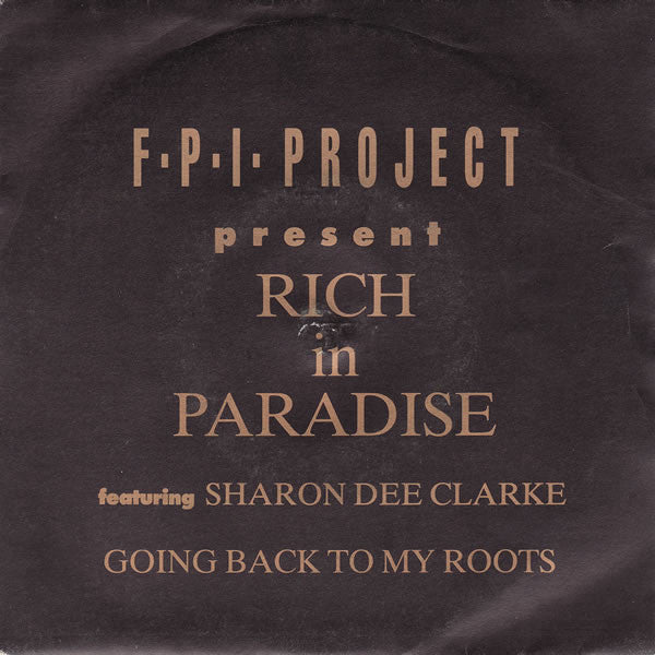 F.P.I. Project* Featuring Sharon Dee Clarke : Rich In Paradise "Going Back To My Roots" (7", Single)