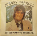 Johnny Carroll (3) : Do You Want To Touch Me (LP)