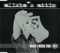 Alisha's Attic : Wish I Were You (CD, Single, CD2)