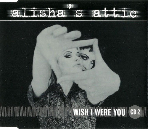 Alisha's Attic : Wish I Were You (CD, Single, CD2)