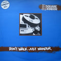 Square Window : Don't Walk Just Wander (12")