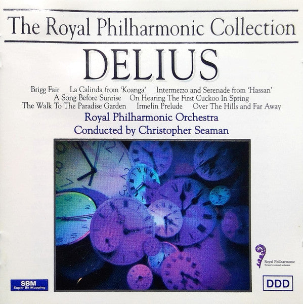 Delius* - Royal Philharmonic Orchestra, Christopher Seaman : Brigg Fair / La Calinda From 'Koanga' / Intermezzo And Serenade From 'Hassan' / A Song Before Sunrise / On Hearing The First Cuckoo In Spring / The Walk To The Paradise Garden / Irmelin Prelude / Over The Hills And Far Away (CD, Comp)