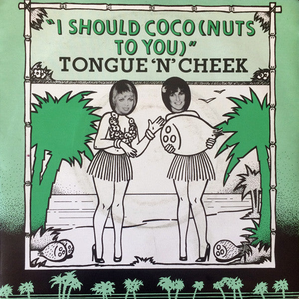 Tongue 'N' Cheek (2) : I Should Coco (Nuts To You) (7")