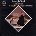 Joseph Seal : Golden Hour Of Theatre Organ Favourites (LP)