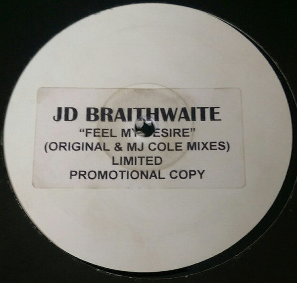 JD Braithwaite* : Feel My Desire (Original & MJ Cole Mixes) (12", Ltd, Promo)
