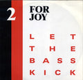 2 For Joy : Let The Bass Kick (12")