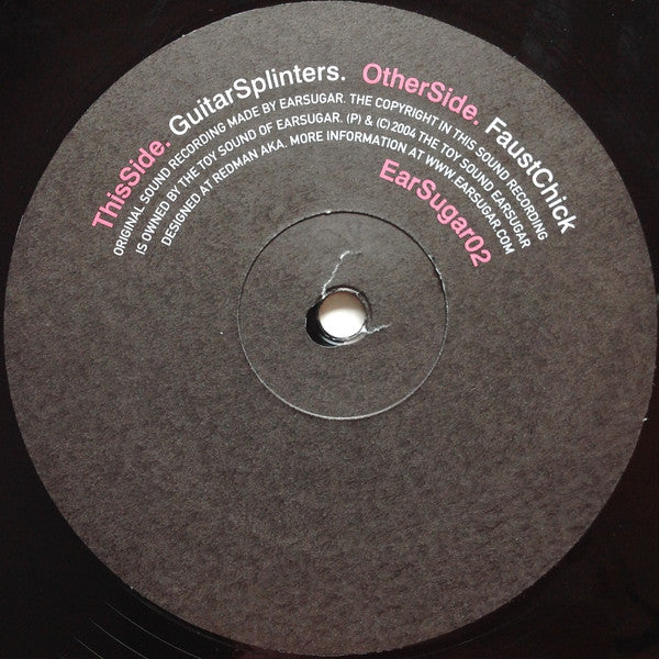 The Toy Sound of Earsugar : Guitar Splinters / Faust Chick (10", Ltd)