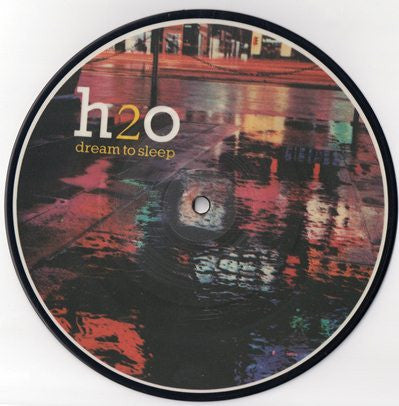 H2O (8) : Dream To Sleep (7", Single, Pic)