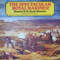 The Band Of H.M. Royal Marines (Royal Marines School Of Music), P.J. Neville, Vivian Dunn : The Spectacular Royal Marines! (LP, Album)