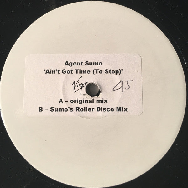 Agent Sumo :  Ain't Got Time (To Stop)  (12", W/Lbl, Sti)
