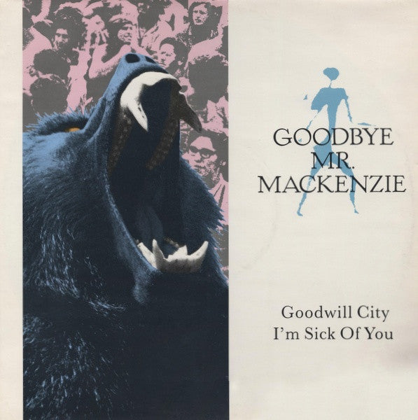 Goodbye Mr. Mackenzie : Goodwill City / I'm Sick Of You (12", Single)