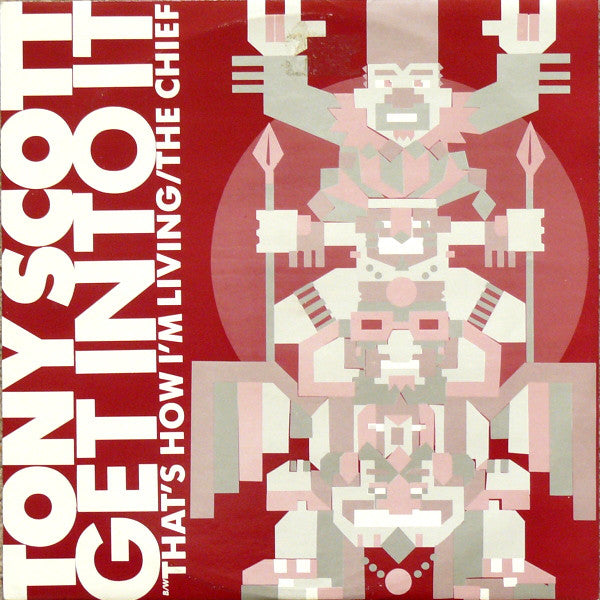 Tony Scott : Get Into It / That's How I'm Living / The Chief (12")