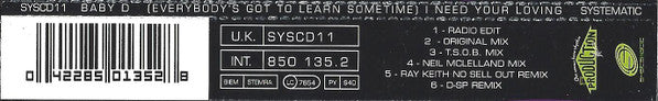 Baby D : (Everybody's Got To Learn Sometime) I Need Your Loving (CD, Single)