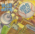 Home Run : We Got The Blue Jays (7")