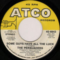 The Persuaders : Some Guys Have All The Luck / Love Attack (7", Single, Pla)