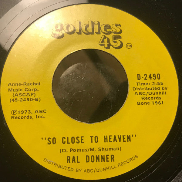 Ral Donner : You Don't Know What You've Got (Until You Lose It)   /   So Close To Heaven (7", Single, Jukebox)