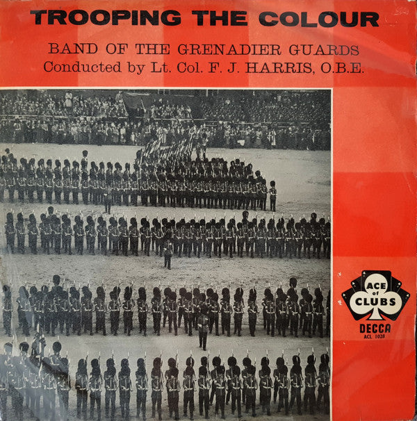 The Band Of The Grenadier Guards Conducted By F.J. Harris : Trooping The Colour (LP, Album)