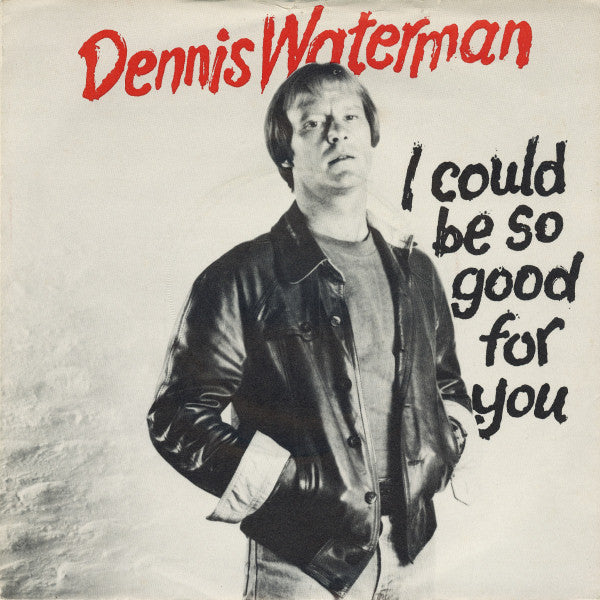 Dennis Waterman With Dennis Waterman Band : I Could Be So Good For You (7", Single, Pus)