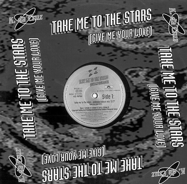 K. Da Cruz : Take Me To The Stars (Give Me Your Love) (12", Maxi)