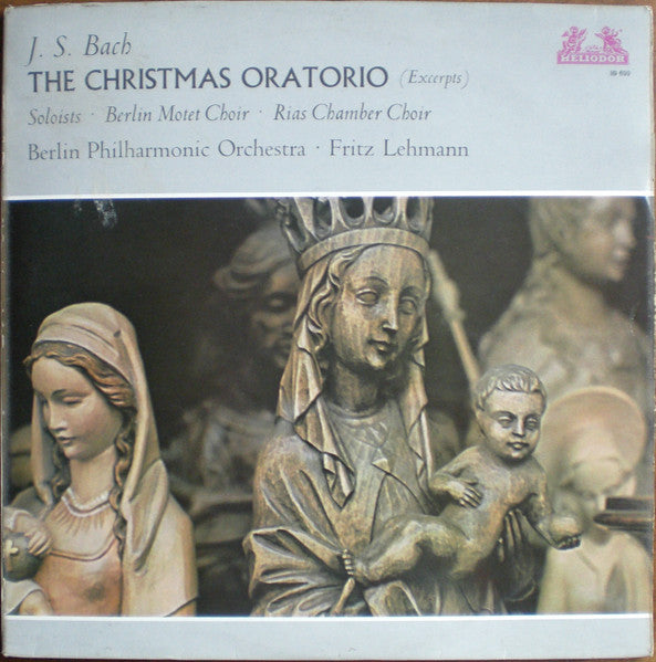 Johann Sebastian Bach • Berliner Motettenchor • RIAS-Kammerchor • Berliner Philharmoniker • Fritz Lehmann : The Christmas Oratorio (Excerpts) (LP)