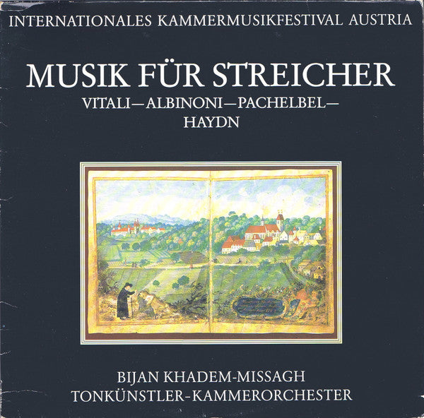 Tomaso Antonio Vitali, Tomaso Albinoni, Johann Pachelbel, Joseph Haydn, Tonkuenstler Kammerorchester, Wien, Bijan Khadem-Missagh : Internationales Kammermusikfestival Austria / Musik Für Streicher (LP)