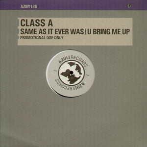 Class A : Same As It Ever Was / U Bring Me Up (12")