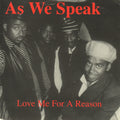 As We Speak : Love Me For A Reason (7")