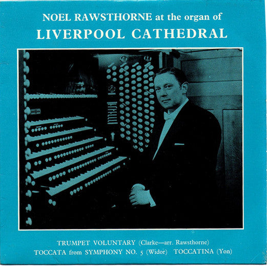 Noel Rawsthorne : Noel Rawsthorne At The Organ Of Liverpool Cathedral (7", EP)