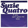 Suzi Quatro : If You Can't Give Me Love (7", Single, Pic)