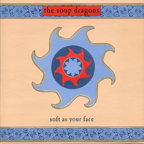 The Soup Dragons : Soft As Your Face (7", Single)