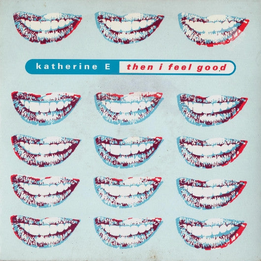 Katherine E : Then I Feel Good (7")