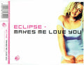 Eclipse : Makes Me Love You (CD, Single)