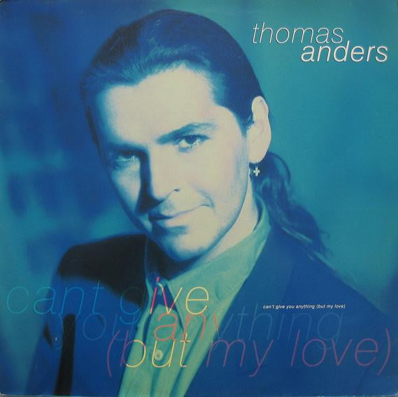Thomas Anders : Can't Give You Anything (But My Love) (12", Maxi)