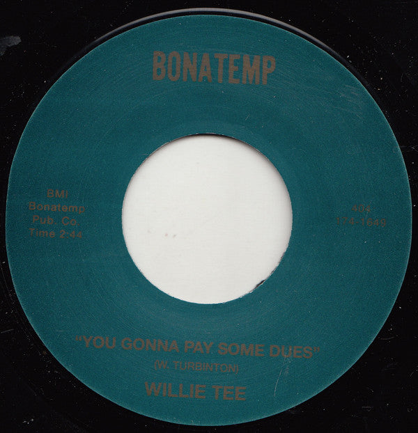 Willie Tee : You Gonna Pay Some Dues / Ain't That True Baby (7", Single, RE)