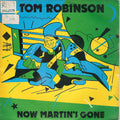 Tom Robinson : Now Martin's Gone (7", Single)