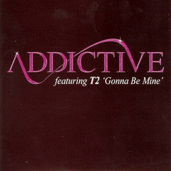 Addictive (2) Featuring T2 (5) : Gonna Be Mine (CD, Single, Promo)