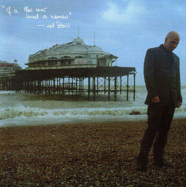 Ed Ball* : If A Man Ever Loved A Woman (CD, Album)