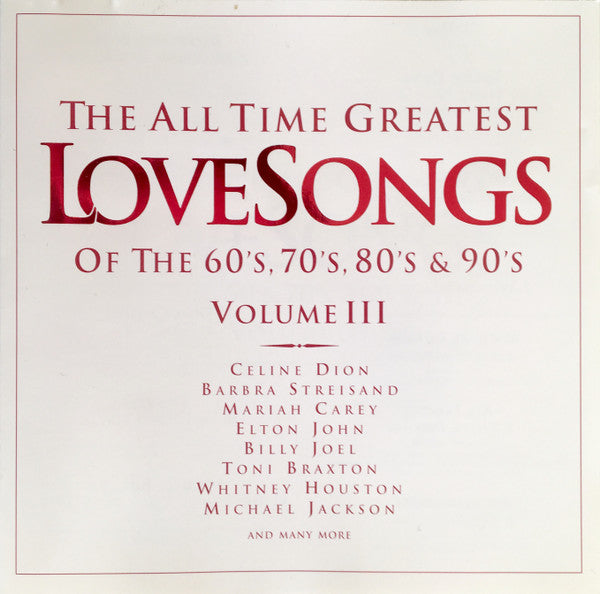 Various : The All Time Greatest LoveSongs Of The 60's, 70's, 80's & 90's Volume III (2xCD, Comp)