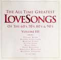 Various : The All Time Greatest LoveSongs Of The 60's, 70's, 80's & 90's Volume III (2xCD, Comp)