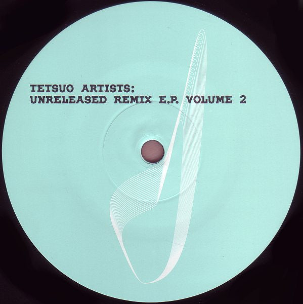 Various : Tetsuo Artists: Unreleased Remix E.P. Volume 2 (12", EP)