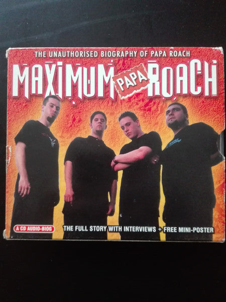 Papa Roach : Maximum Papa Roach (The Unauthorised Biography Of Papa Roach) (CD, Unofficial)