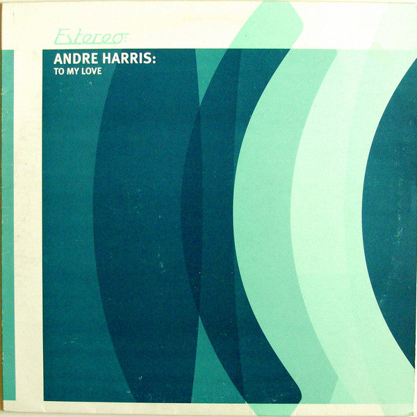 Andre Harris : To My Love (12")