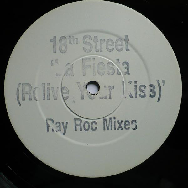 18th Street (2) : La Fiesta (Relive Your Kiss) Ray Roc Mixes (12", Promo, W/Lbl)
