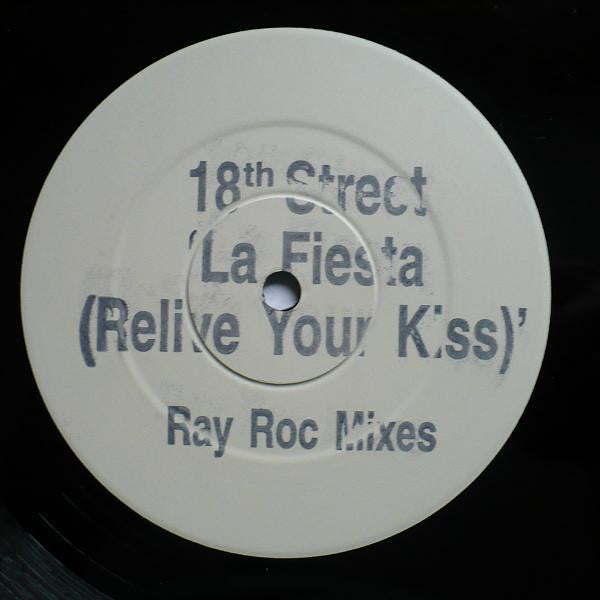 18th Street (2) : La Fiesta (Relive Your Kiss) Ray Roc Mixes (12", Promo, W/Lbl)